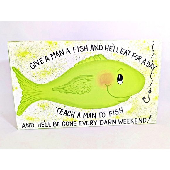 Give a Man a Fish and He'll Eat for a Day Funny Hand-Painted Plaque Sign NEW - Picture 1 of 2